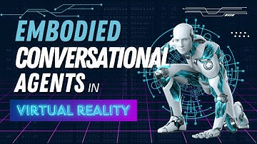 Embodied Conversational Agents in Virtual Reality (VR)