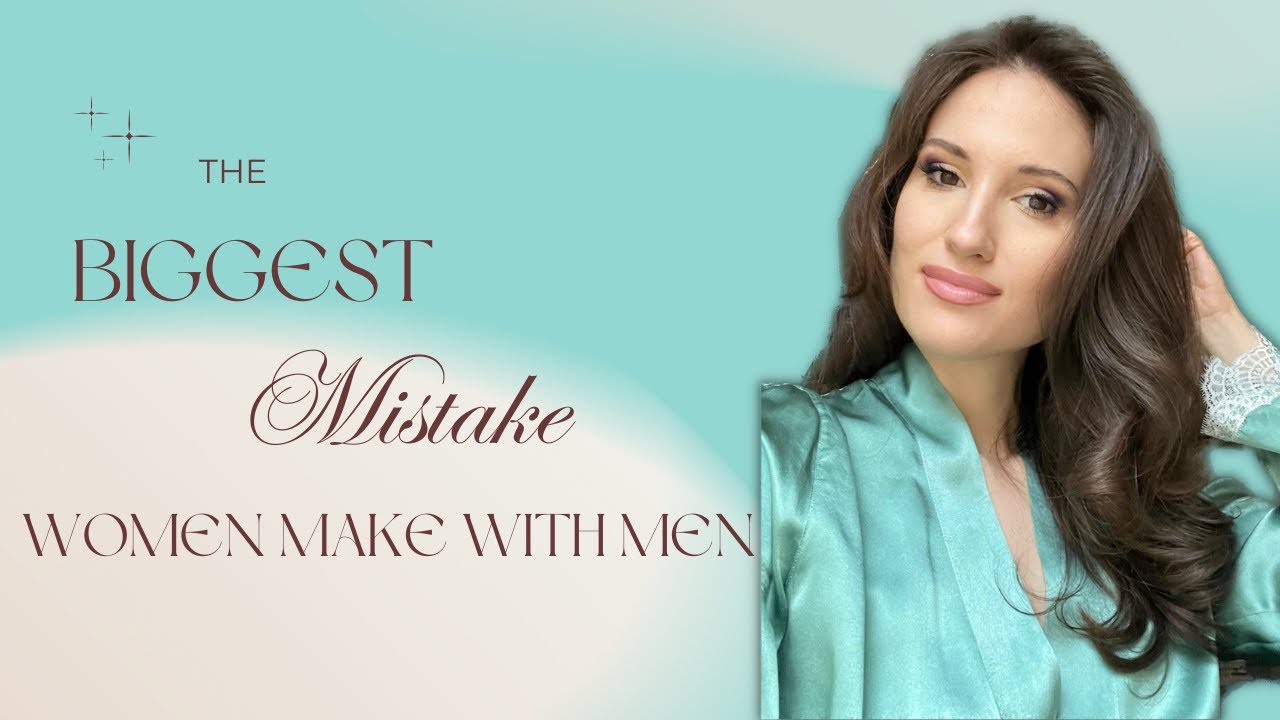 Biggest mistake women make with men... YouTube Biggest mistake women make with men... YouTube