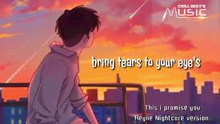 This I Promise you    (Reyne Nightcore Version)lyrics