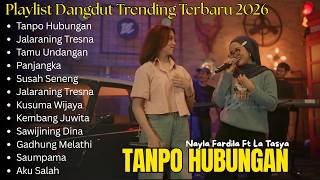 Download lagu NAYLA FARDILA FT LA TASYA - TANPO HUBUNGAN TRENDING ALBUM DANGDUT KOPLO TERBARU 2026