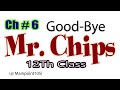 Ch # 6~Good bye Mr. Chips by James Hilton | 2nd Year ~ 12th Class | For All Boards