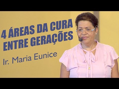 Como Tratar As 4 áreas Da Cura Entre As Gerações - Irmã Maria Eunice (11/12/16)