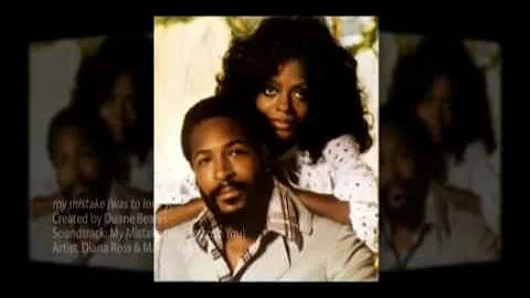 DIANA ROSS and MARVIN GAYE  my mistake (was to love you)