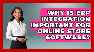 Why Is ERP Integration Important for Online Store Software? | Ecom SaaS Stack News