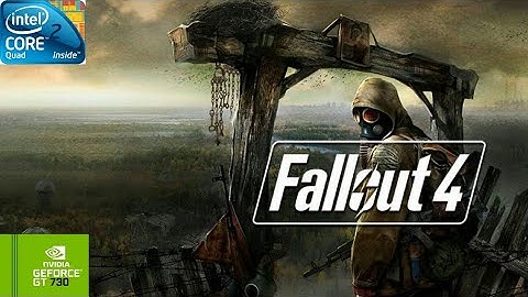 FALLOUT 4 | GT730 2GB DDR3 | Core 2 Quad Q9400 | 6GB RAM DDR2