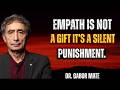 Empath is not a gift… it’s a silent punishment. | Dr. Gabor Maté