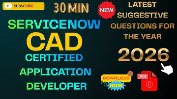 ServiceNow Certified Application Developer (CAD) | Year 2026 Suggestive Questions | Part-I
