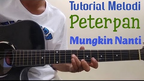 Peterpan - Mungkin Nanti ( Tutorial Melodi )