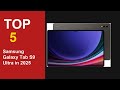 Top 5 Best Samsung Galaxy Tab S9 Ultra in 2025