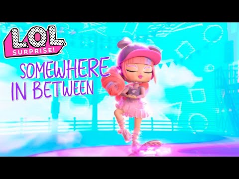 L.O.L. Surprise! - Somewhere In Between