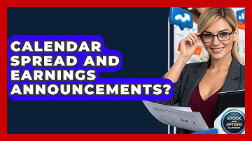 Calendar Spread And Earnings Announcements? - Stock and Options Playbook