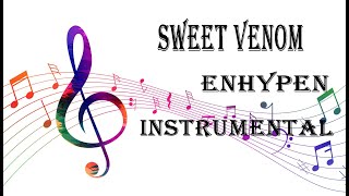 Sweet Venom - Enhpen (Instrumental with lyrics)