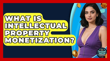 What Is Intellectual Property Monetization? - Passive Income Wizards
