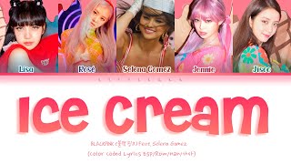 BLACKPINK (블랙핑크) - ICE CREAM with Selena Gomez [Color Coded Letra 'Sub Español' Han_Rom_Esp]