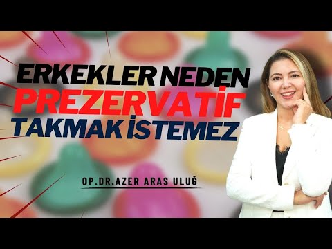 Erkekler Prezervatif Takmayı Neden İstemez I Op. Dr. Azer Aras Uluğ