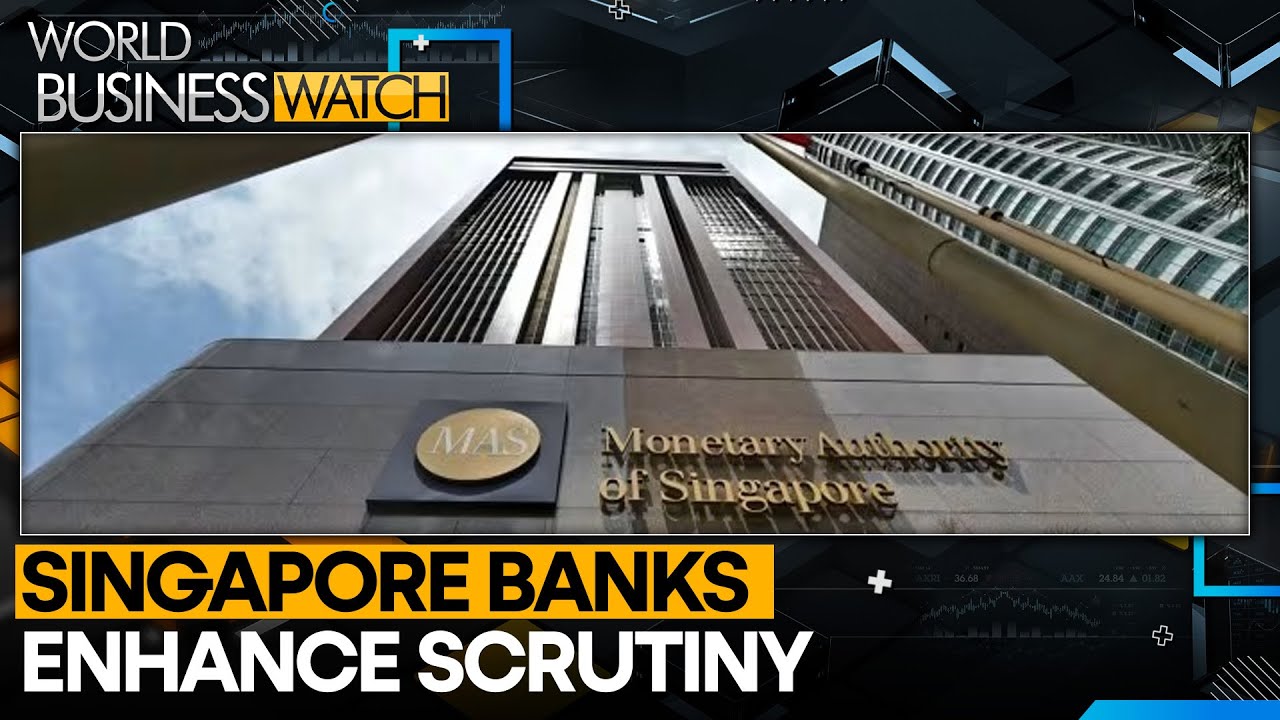 Banks tighten scrutiny after Singapore's largest money-laundering scandal | World Business Watch