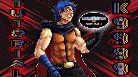 KOF 2002 | TUTORIAL | K