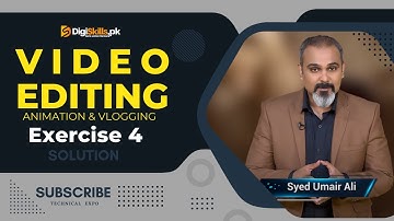 Video Editing Exercise 4 Solution DigiSkills 2 0 Batch 2 - Technical Expo