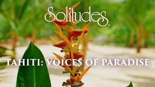 Dan Gibson’s Solitudes - Tau Tiare (Beautiful Flower) | Tahiti: Voices of Paradise
