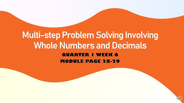 Multi-Step Problem Solving Involving Whole Numbers and Decimals | MATH 6 | Week 6