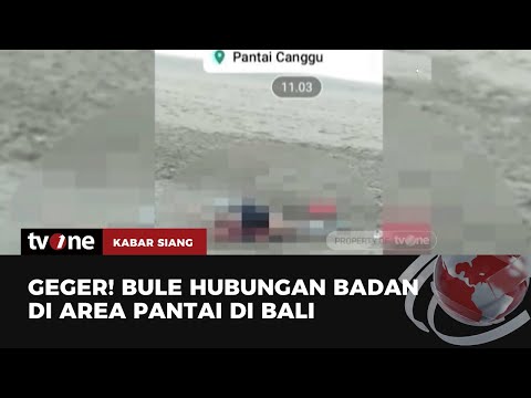 Duh! Video Bule Berhubungan Badan di Pantai Hebohkan Warga Bali | Kabar Siang tvOne