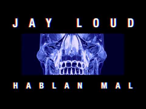 Jay Loud - Hablan Mal