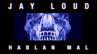 Jay Loud - Hablan Mal