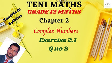 Grade 12: Maths : Chapter 2 : Complex Numbers : Exercise 2.1 Q.no : 2