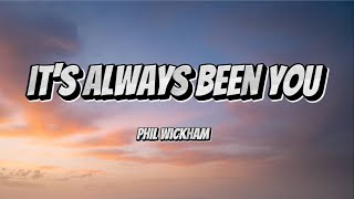 IT'S ALWAYS BEEN YOU | Phil Wickham (Lyrics)