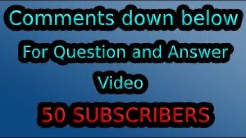 Comments down below for Q&A video [50 Subscribers]
