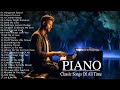 Best Relaxing Classic Piano Instrumental Love Songs - 100 Most Famous Classical Piano Pieces