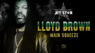 Lloyd Brown - Main Squeeze -  Audio | Jet Star Music