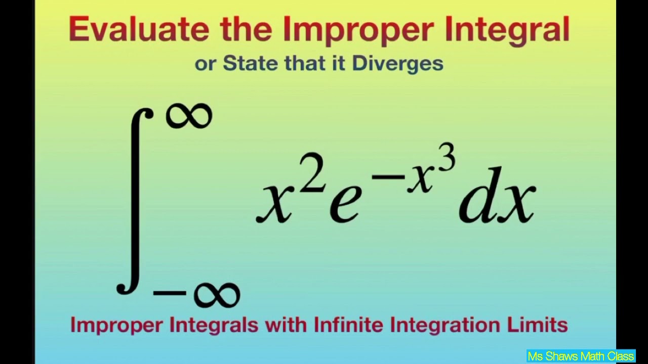 Evaluate Improper Integral X 2e x 3 Dx Over infinity Infinity Evaluate Improper Integral X 2e x 3 Dx Over infinity Infinity