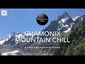 Chamonix Mountain Chill - Experience Chamonix with Relaxing Music