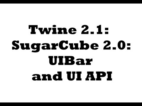 Twine 2.1: SugarCube 2.0: UIBar and UI API