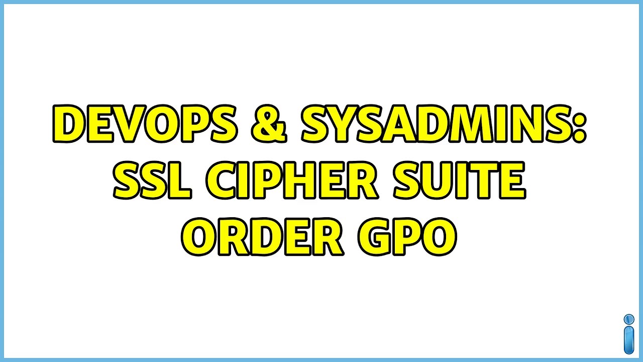 DevOps & SysAdmins SSL Cipher Suite Order GPO YouTube