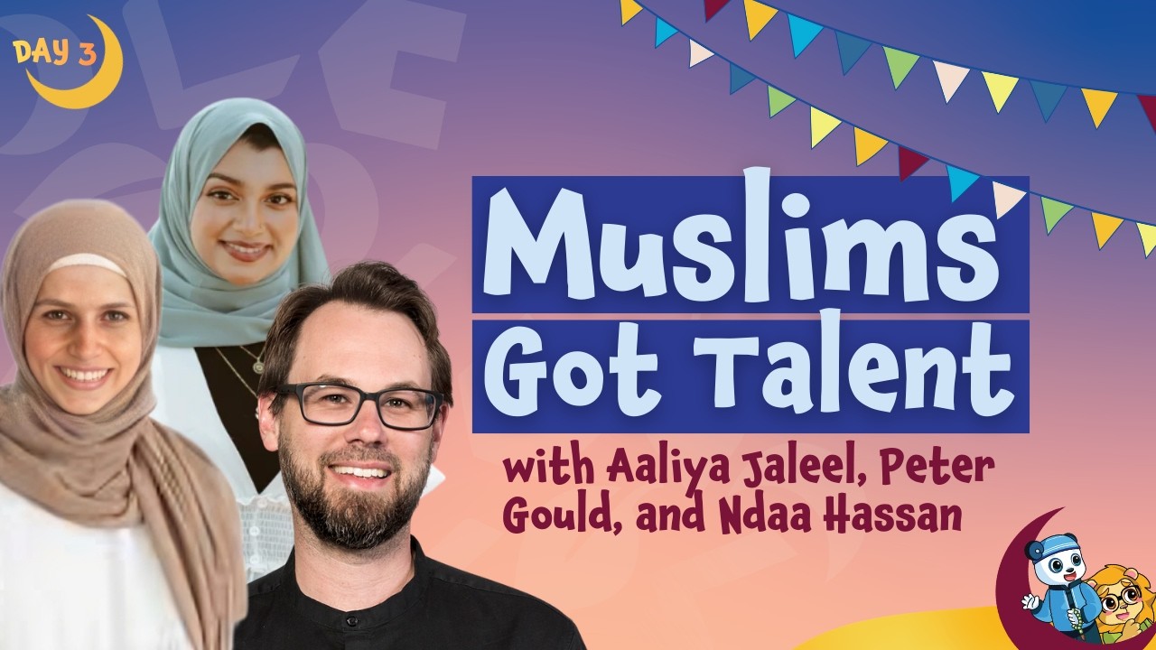Muslims Got Talent with Aaliya Jaleel, Peter Gould, and Ndaa Hassan  | Online Ramadan Camp for Kids