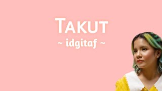 Takut - Idgitaf | Lirik Lagu