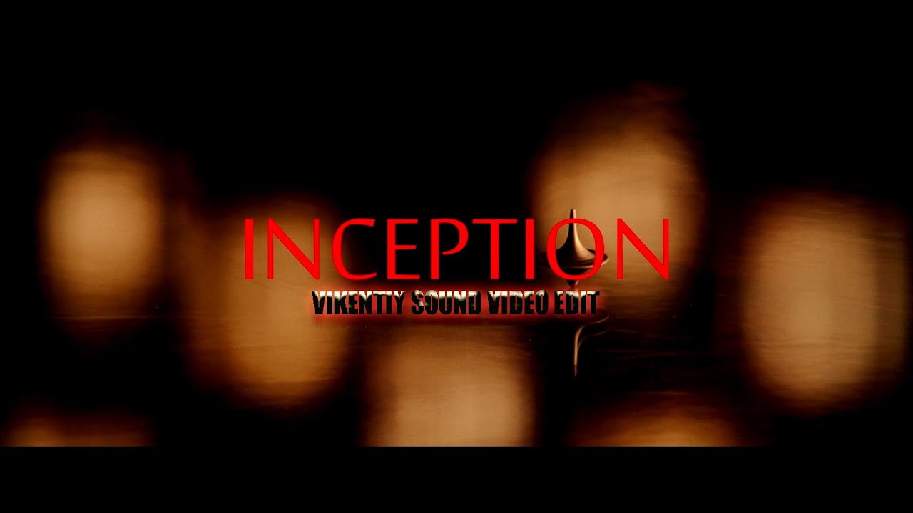 Inception (Vikentiy Sound Video EdiT) (2021)