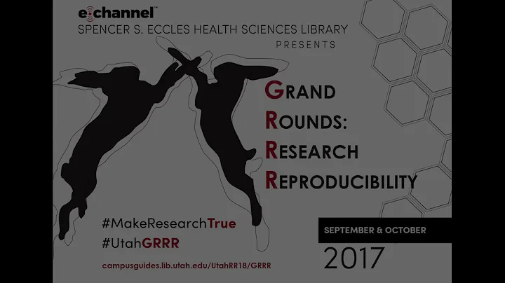 Grand Rounds: Research Reproducibility (GRRR) by J...
