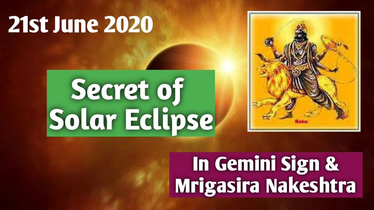 Secrets of Solar Eclipse – 21st June 20 on Gemini Sign & Mrigasira Motiv 