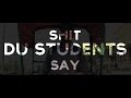 Shit du students say  artist at work productions aaw