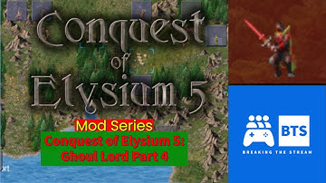Conquest of Elysium 5: Mod Series - Ghoul Lord Part 4