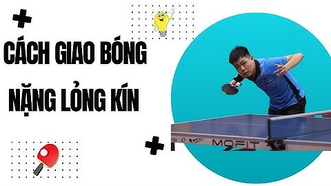 #297 Cách giao bóng nặng – lỏng ngắn kín - Đối thủ đoán sai là thua!