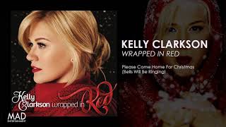Kelly Clarkson  Please Come Home For Christmas bells Will Be Ringing