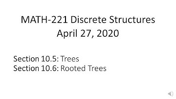 MATH-221 Discrete Structures Apr 27, 2020 (sec. 10.5-10.6)