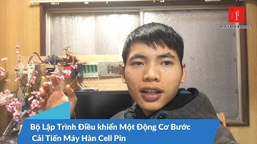 Huỳnh Robot || Bộ Lập Trình Điều khiển Một Động Cơ Bước Cải Tiến Máy Hàn Cell Pin