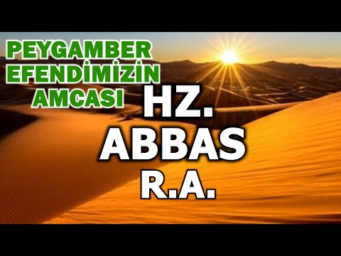 Hz Abbas'ın Hayatı,Müslümanlığını Gizlemesi,Huneyn Savaşında Yaptığı Konuşma,Sonradan Kör Olması