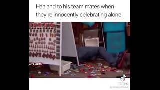Haaland to his teammates when they are celebrating alone😂🤣