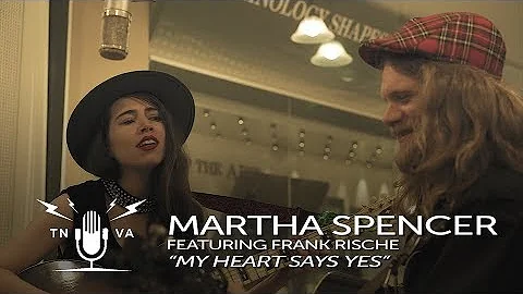 Martha Spencer ft. Frank Rische - "My Heart Says Y...